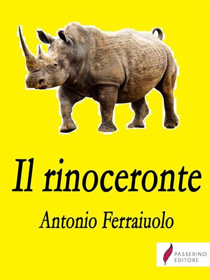 Il rinoceronte - Antonio Ferraiuolo - ebook