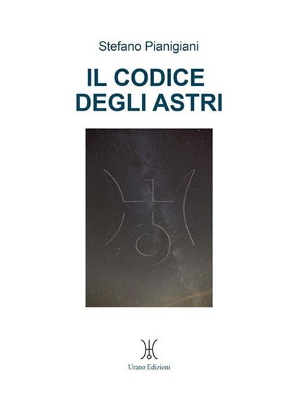 Il codice degli astri - Stefano Pianigiani - ebook
