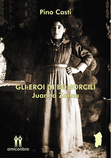 Gli eroi di Bonorcili. Juanna Zonca - Pino Casti - ebook