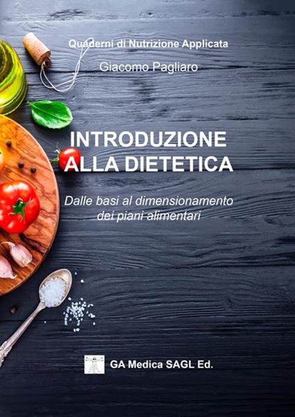 Introduzione alla dietetica. Dalle basi al dimensionamento dei piani alimentari - Giacomo Pagliaro - copertina