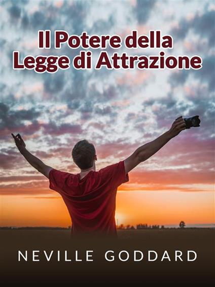 Il potere della legge dell'attrazione - Neville Goddard - ebook