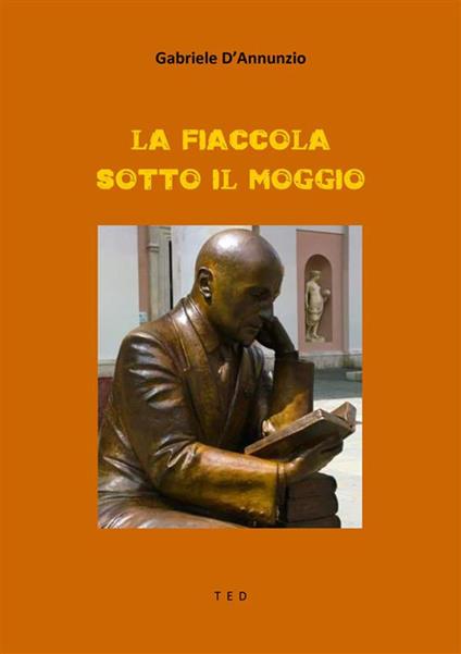 La fiaccola sotto il moggio - Gabriele D'Annunzio - ebook