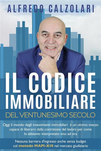 Il codice immobiliare del ventunesimo secolo - Alfredo Calzolari - ebook
