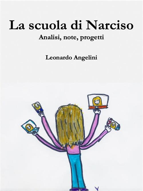 La scuola di Narciso. Analisi, note, progetti - Leonardo Angelini - ebook