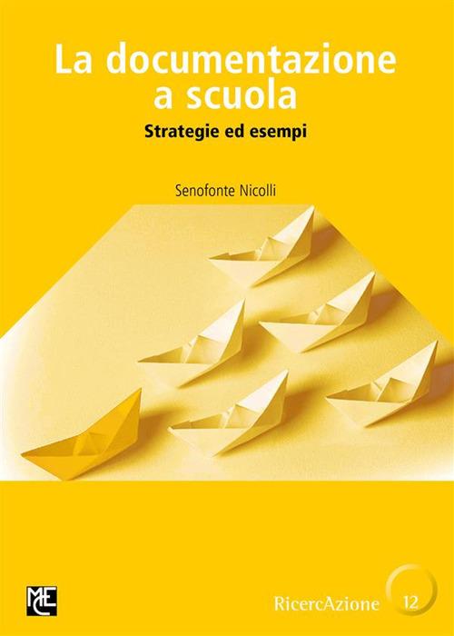 La documentazione a scuola. Strategie ed esempi - Senofonte Nicolli - ebook