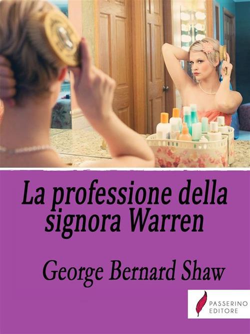 La professione della signora Warren - George Bernard Shaw,Antonio Agresti - ebook