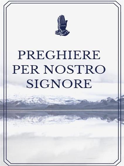 Preghiere per nostro Signore - Angela Heal - ebook