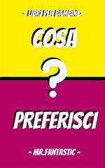 Cosa preferisci?