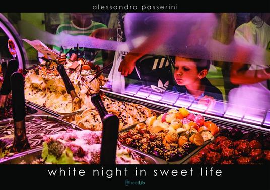 White night in sweet life. Ediz. illustrata - Alessandro Passerini - ebook