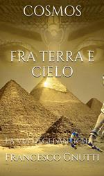 Cosmos. Fra terra e cielo. La via degli antichi