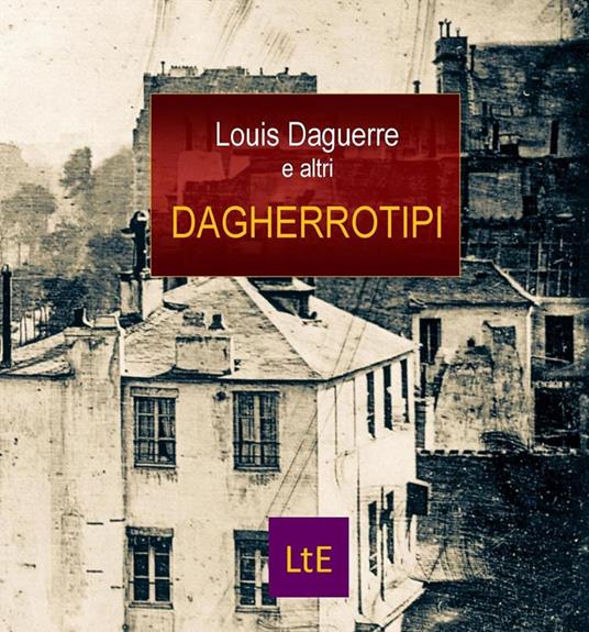 Dagherrotipi - Louis Daguerre - ebook