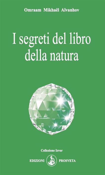 I segreti del libro della natura - Omraam Mikhaël Aïvanhov,Isabella Scarpolini - ebook