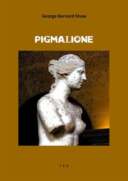 Pigmalione - George Bernard Shaw - ebook