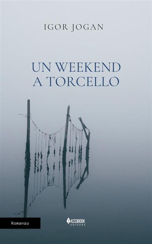 Un weekend a Torcello - Igor Jogan - ebook