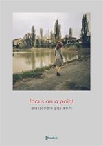 Focus on a point. Ediz. illustrata
