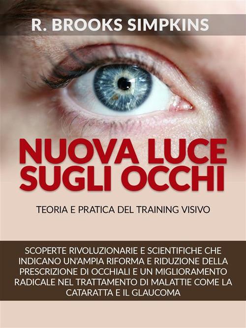 Nuova luce sugli occhi. Teoria e pratica del training visivo - R. Brooks Simpkins - ebook
