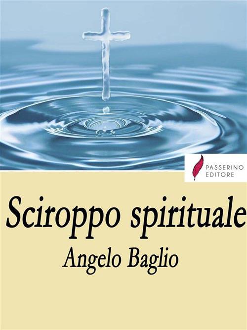 Sciroppo spirituale - Angelo Baglio - ebook