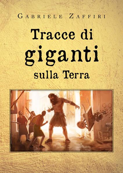 Tracce di giganti sulla Terra - Gabriele Zaffiri - copertina
