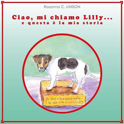Ciao, mi chiamo Lilly... e questa è la mia storia. Ediz. illustrata - R. C. Unison - copertina