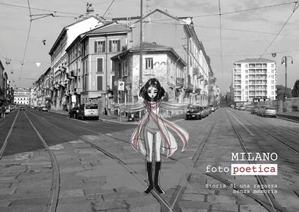 Milano fotopoetica. Storia di una ragazza senza memoria. Ediz. illustrata - Monica Marelli - copertina
