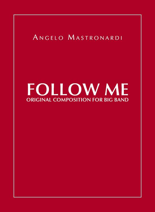 Follow me. Original composition for Big Band - Angelo Mastronardi - copertina