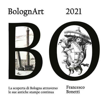 BolognArt 2021. La scoperta di Bologna attraverso le sue antiche stampe continua - Francesco Bonetti - copertina