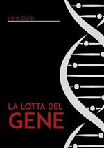 La lotta del gene. Struttura fisica e entità astratta?