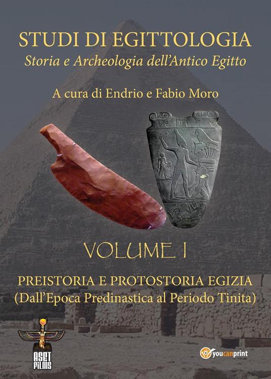 Studi di egittologia. Storia e archeologia dell'antico Egitto. Vol. 1: Preistoria e protostoria egizia. (Dall'epoca predinastica al periodo Tinita) - copertina