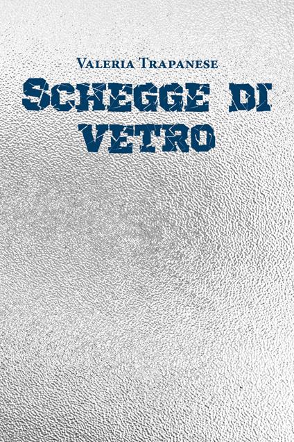 Schegge di vetro - Valeria Trapanese - copertina