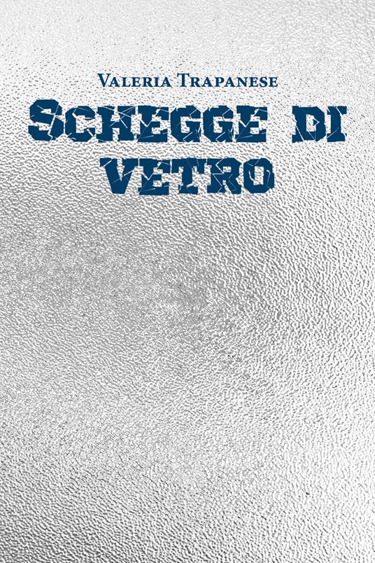 Schegge di vetro - Valeria Trapanese - copertina