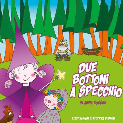 Due bottoni a specchio. Ediz. illustrata - Annamaria Rossini - copertina