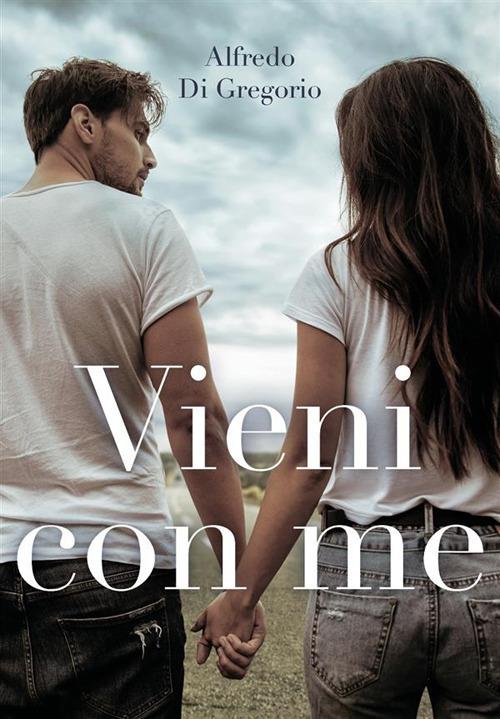 Vieni con me - Alfredo Di Gregorio - ebook