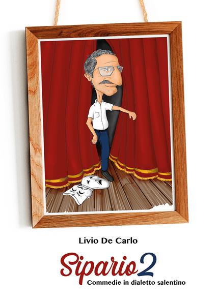 Sipario. Commedie in dialetto salentino. Vol. 2 - Livio De Carlo - copertina