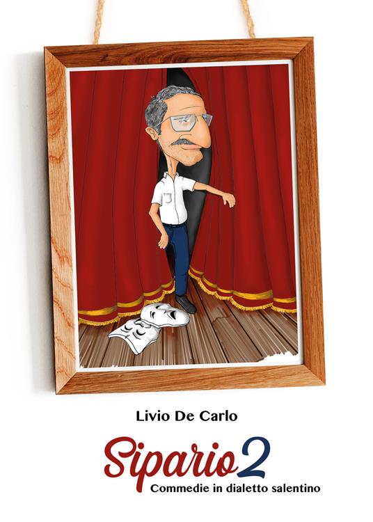 Sipario. Commedie in dialetto salentino. Vol. 2 - Livio De Carlo - copertina
