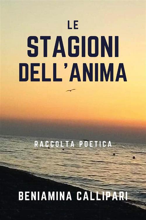 Le stagioni dell'anima - Beniamina Callipari - ebook