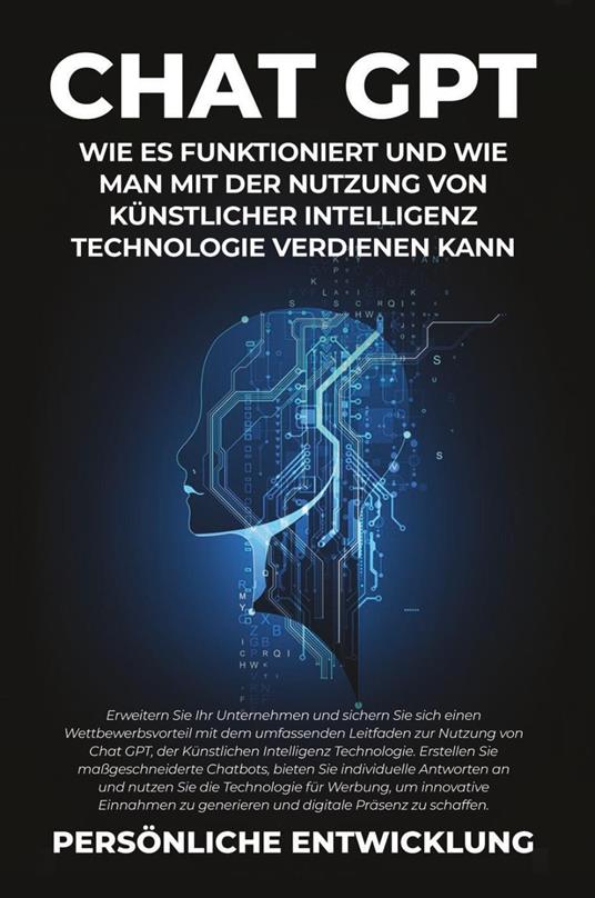 Chat GPT. Wie es funktioniert und wie man mit der Nutzung von Künstlicher Intelligenz Technologie verdienen kann - copertina