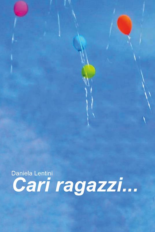 Cari ragazzi... - Daniela Lentini - copertina