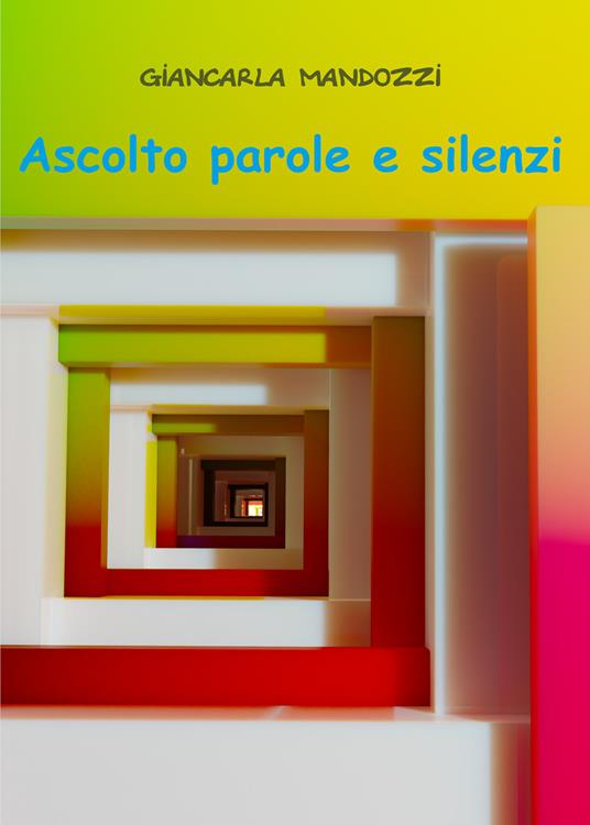 Ascolto parole e silenzi - Giancarla Mandozzi - copertina