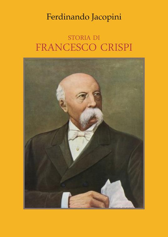 Storia di Francesco Crispi - Ferdinando Jacopini - copertina
