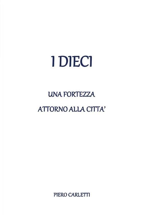 I dieci. Una fortezza attorno alla città - Piero Carletti - ebook