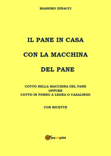 Il pane in casa con la macchina del pane - Massimo Dinacci - copertina
