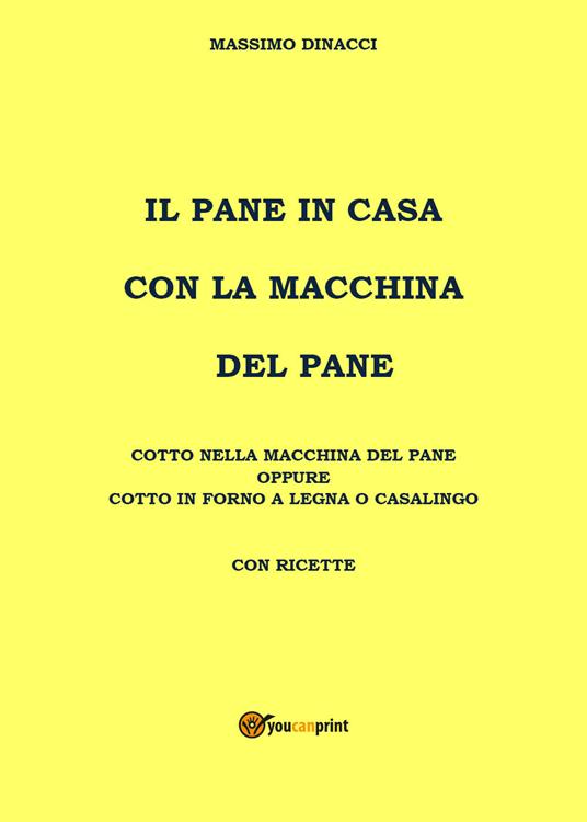 Il pane in casa con la macchina del pane - Massimo Dinacci - copertina