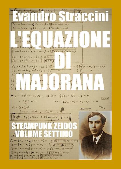 L'equazione di Majorana. Steampunk zeidos. Vol. 7 - Evandro Straccini - copertina