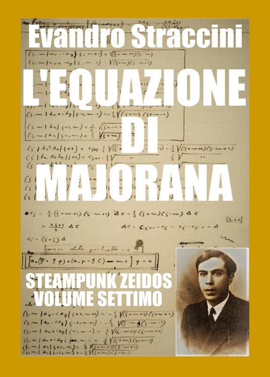 L'equazione di Majorana. Steampunk zeidos. Vol. 7 - Evandro Straccini - copertina