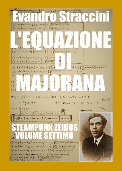 L' equazione di Majorana. Steampunk zeidos. Vol. 7 - Evandro Straccini - copertina