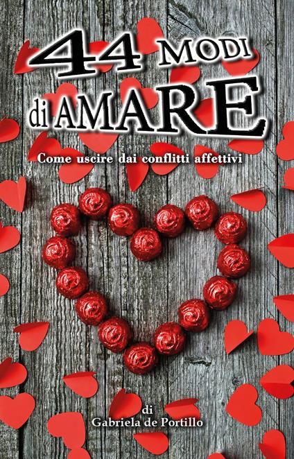 44 modi di amare. Come uscire dai conflitti affettivi - Gabriela De Portillo - copertina