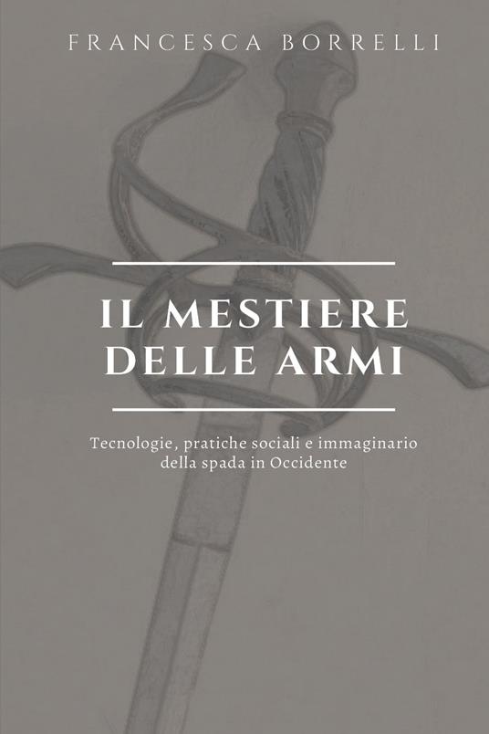 Il mestiere delle armi - Francesca Borrelli - copertina
