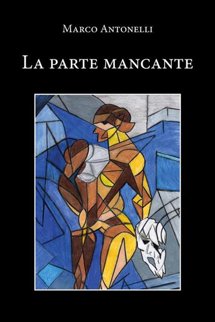 La parte mancante - Marco Antonelli - ebook