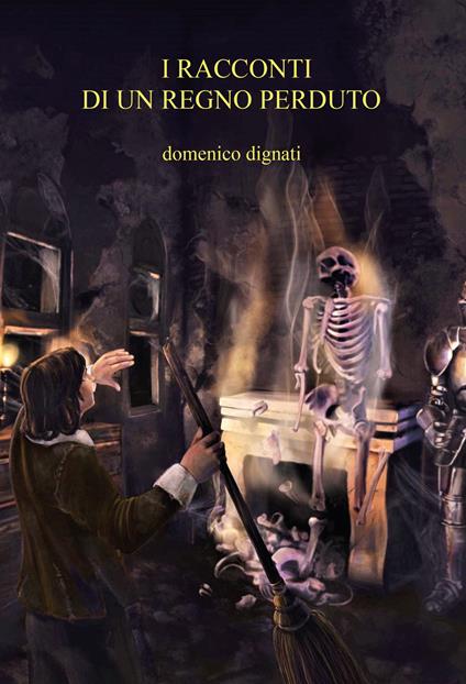 I racconti di un regno perduto - Domenico Dignati - copertina