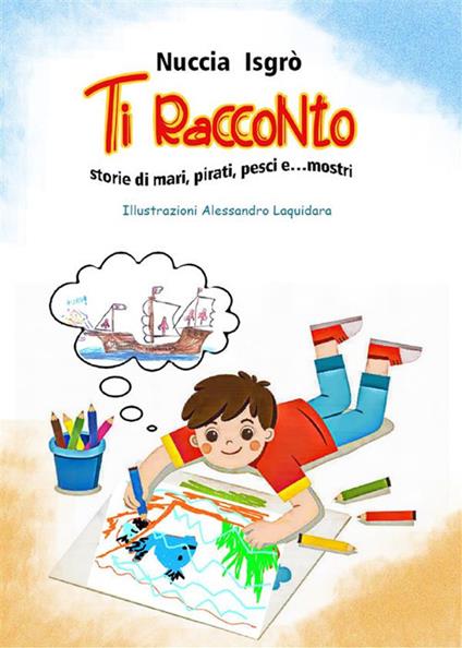 Ti racconto. Storie di mari, pirati, pesci e... mostri - Nuccia Isgrò,Alessandro Laquidara - ebook